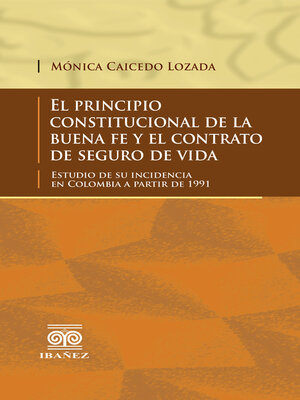 cover image of El principio constitucional de la buena fe y el contrato de seguro de vida